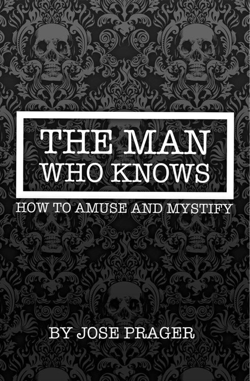 THE MAN WHO KNOWS HOW TO AMUSE AND MYSTIFY BY JOSE PRAGER